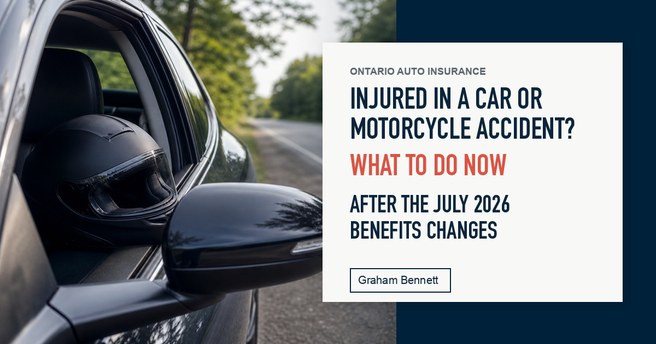 Injured in a car or motorcycle accident? What to do now after the July 2026 benefits changes – Ontario auto insurance